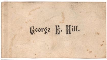George E. Hill's card. George E. was the son of George W. Hill and father of George F. Hill.