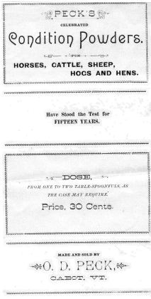 Peck's Celebrated Condition Powders for horses, cattle, sheep, hogs and hens. Made and sold by O. D. Peck, Cabot, Vt. (Peck "Condition Powders" for animals.)