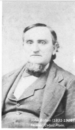 John Bolton (1831–1905), farmer, Cabot Plain.