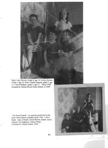 Citizens of Cabot, Book 2, Page 51: East Cabot Actors, David Brown, Joyce Sargent, Nelson White, about 1946; East Cabot children, Larry and Evelyn Brown, Charles Sargent, Carroll Bashaw, about 1948